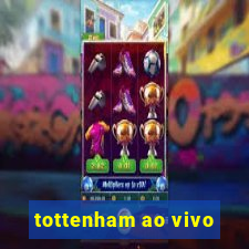 tottenham ao vivo